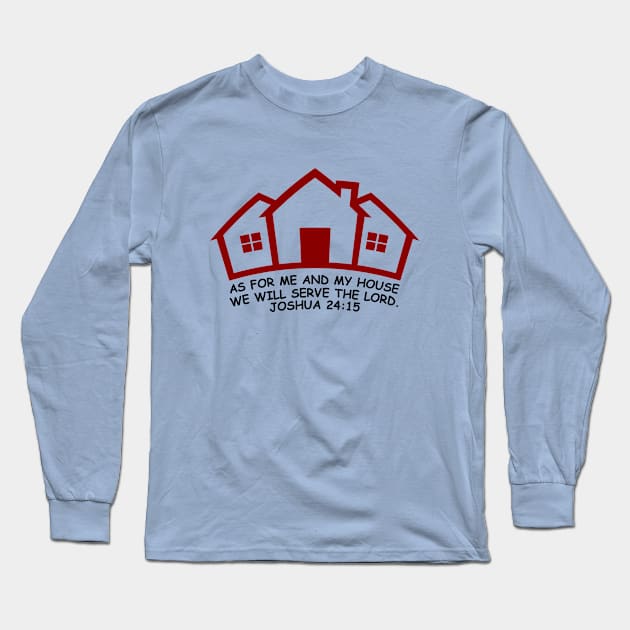 As For Me And My House We Will Serve The Lord | Bible Verse Joshua 24:15 Long Sleeve T-Shirt by All Things Gospel